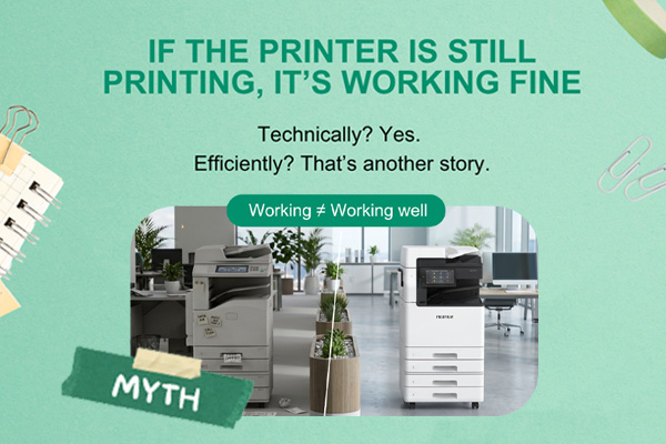 Debunking office printer myths such as if you printer still works it is fine